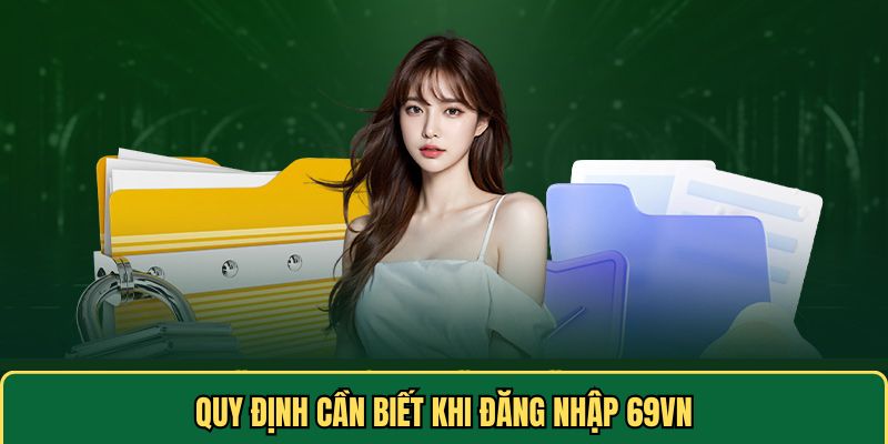 Quy định cần biết khi đăng nhập 69VN