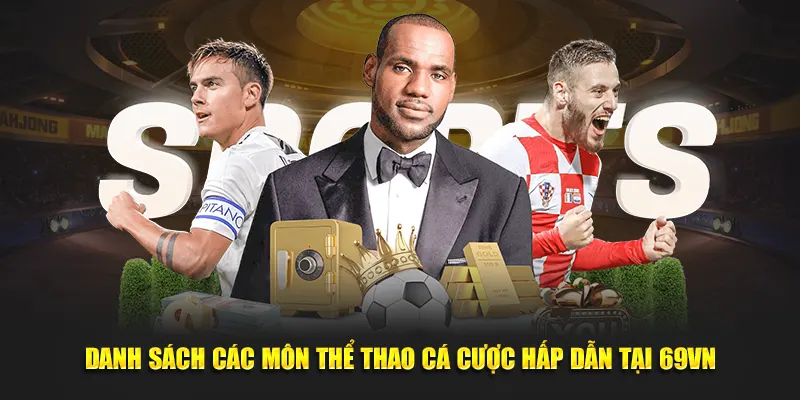 Thể Thao 3 Danh sách các môn thể thao cá cược hấp dẫn tại 69VN