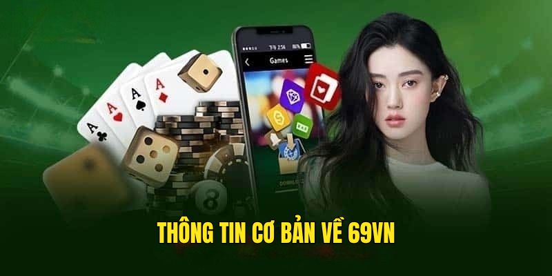 Sơ lược đôi nét về nhà cái 69VN