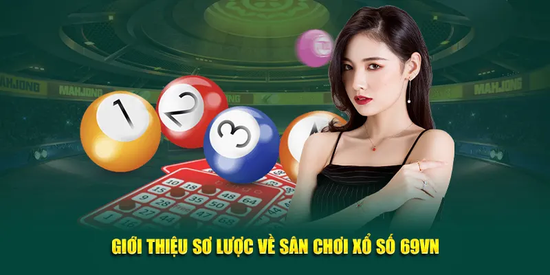 Giới thiệu sơ lược về sân chơi xổ số 69VN