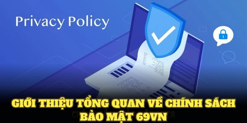 Giới thiệu tổng quan về chính sách bảo mật 69VN
