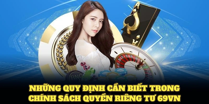 Quyền Riêng Tư 69VN Với Những Thông Tin Và Quy Định Cốt Lõi 2 Những quy định cần biết trong chính sách quyền riêng tư 69VN