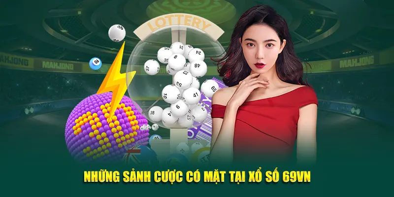 Xổ Số 2 Những sảnh cược có mặt tại xổ số 69VN
