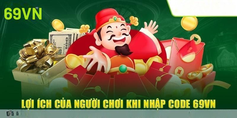 Nhập Code 69VN – Hướng Dẫn Nhận Thưởng Cho Thành Viên Mới 3 Những ưu điểm khi nhập code 69VN